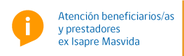 Atención beneficiarios/as y prestadores ex Isapre Masvida
